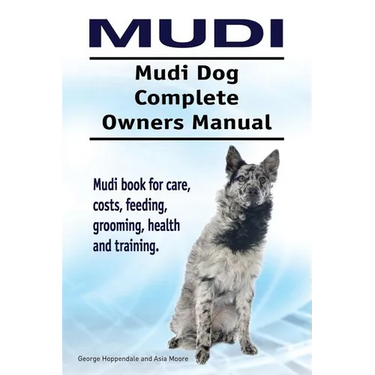 Mudi. Mudi Dog Complete Owners Manual. Mudi book for care, costs, feeding, grooming, health and training.