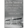 In the Moment: The Journey of the Class of '70