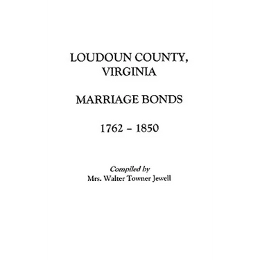 Loudoun County, Virginia Marriage Bonds, 1762-1850