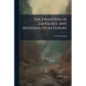 The Frontiers of Language and Nationality in Europe