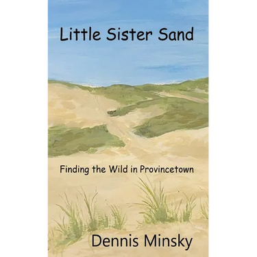 Little Sister Sand: Finding the Wild in Provincetown