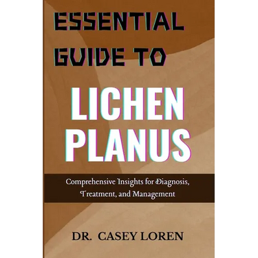Essential Guide to Lichen Planus: Comprehensive Insights for Diagnosis, Treatment, and Management
