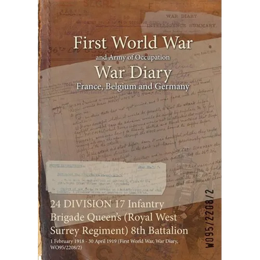 24 DIVISION 17 Infantry Brigade Queen's (Royal West Surrey Regiment) 8th Battalion: 1 February 1918 - 30 April 1919 (First World War, War Diary, WO95/