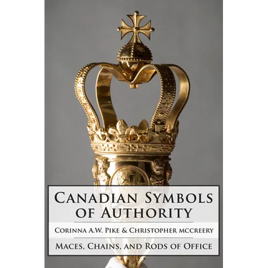 Canadian Symbols of Authority: Maces, Chains, and Rods of Office