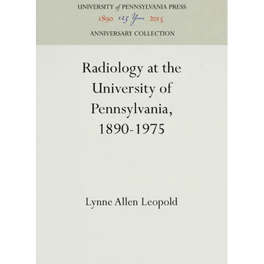 Radiology at the University of Pennsylvania, 1890-1975