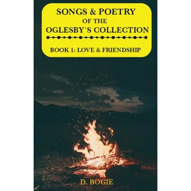 Songs & poetry of the Oglesby's Collection: Book 1: Love & Friendship