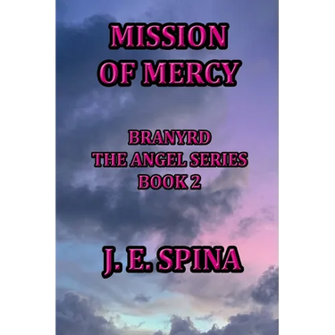 Mission of Mercy: Branyrd the Angel Series Book 2