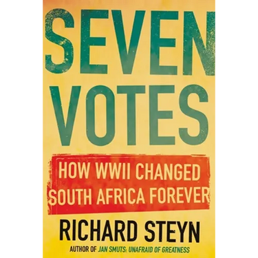 Seven Votes: How WWII Changed South Africa Forever
