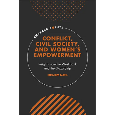 Conflict, Civil Society, and Women's Empowerment: Insights from the West Bank and the Gaza Strip