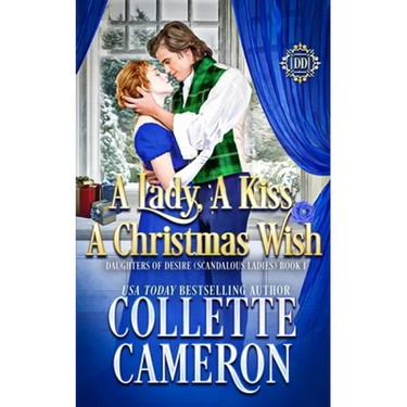A Lady, A Kiss, A Christmas Wish: A Romantic Class Difference Forced Proximity Regency Romance with Aristocrats