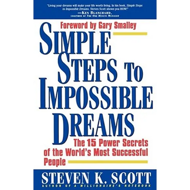 Simple Steps to Impossible Dreams: The 15 Power Secrets of the World's Most Successful People
