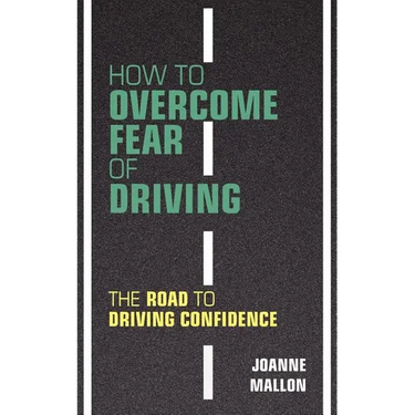 How to Overcome Fear of Driving: The Road to Driving Confidence