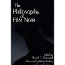 The Philosophy of Film Noir