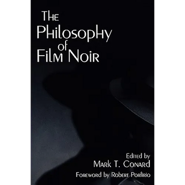 The Philosophy of Film Noir