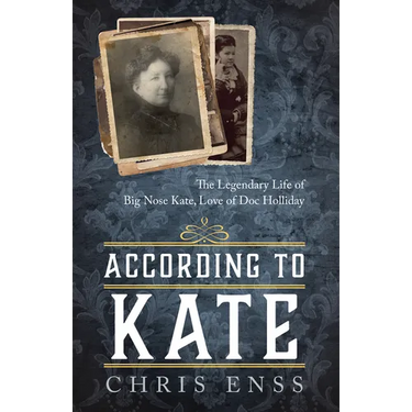 According to Kate: The Legendary Life of Big Nose Kate, Love of Doc Holliday