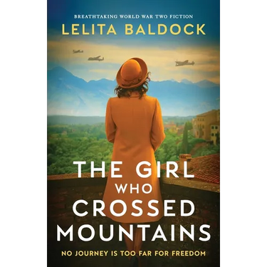 The Girl Who Crossed Mountains: Breathtaking World War Two Fiction