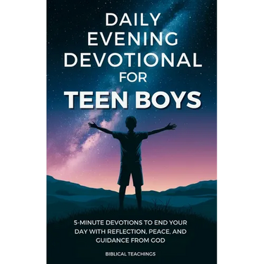 Daily Evening Devotional For Teen Boys: 5-Minute Devotions To End Your Day With Reflection, Peace, And Guidance From God
