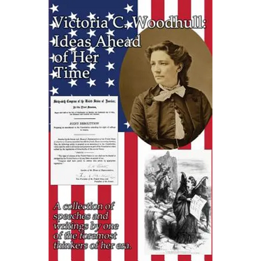 Victoria C. Woodhull: Ideas Ahead of Her Time