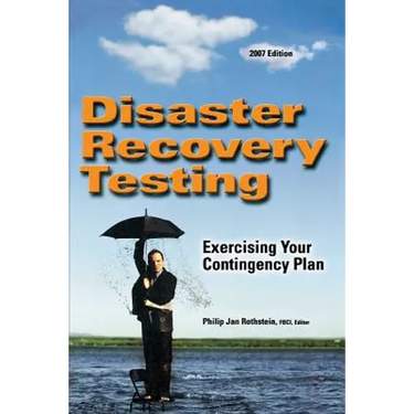 Disaster Recovery Testing: Exercising Your Contingency Plan