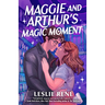 Maggie and Arthur's Magic Moment