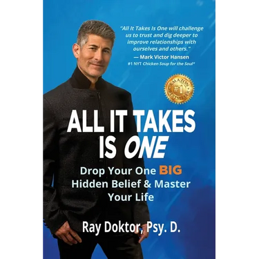 All It Takes Is One: Drop Your One BIG Hidden Belief and Master Your Life