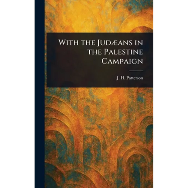 With the Judæans in the Palestine Campaign
