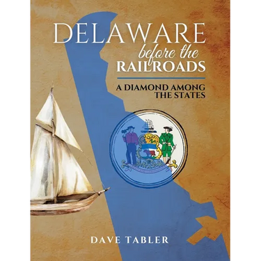 Delaware Before the Railroads: A Diamond Among the States
