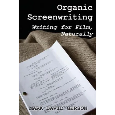 Organic Screenwriting: Writing for Film, Naturally