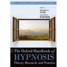 The Oxford Handbook of Hypnosis: Theory, Research, and Practice