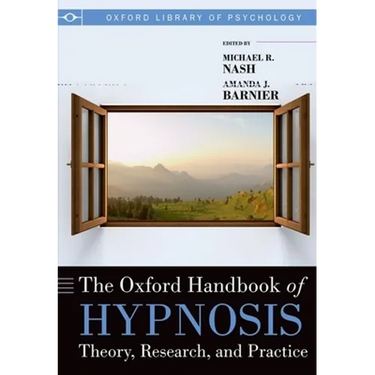 The Oxford Handbook of Hypnosis: Theory, Research, and Practice
