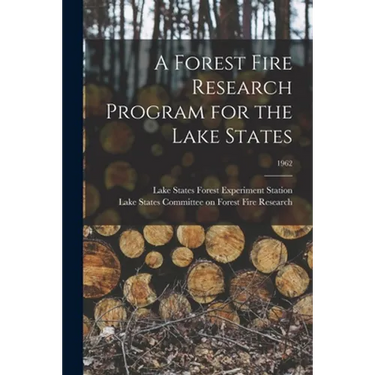 A Forest Fire Research Program for the Lake States; 1962