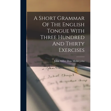 A Short Grammar Of The English Tongue With Three Hundred And Thirty Exercises