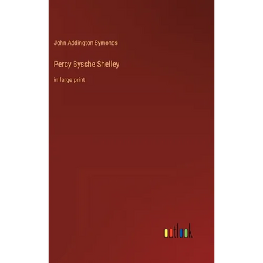 Percy Bysshe Shelley: in large print