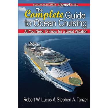 The Complete Guide to Ocean Cruising: All You Need to Know for a Great Vacation