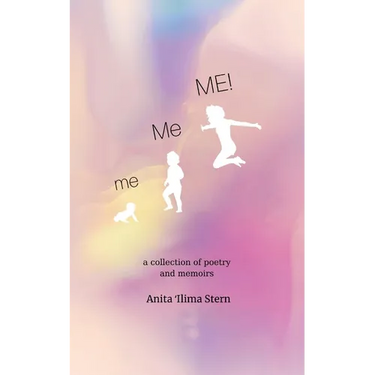 me, Me, ME!: a collection of poetry and memoirs