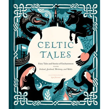 Celtic Tales: Fairy Tales and Stories of Enchantment from Ireland, Scotland, Brittany, and Wales