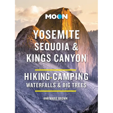 Moon Yosemite, Sequoia & Kings Canyon: Hiking, Camping, Waterfalls & Big Trees
