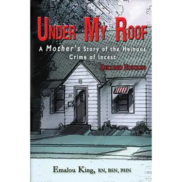 Under My Roof: A Mother's Story of the Heinous Crime of Incest