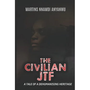 The Civilian Jtf: A Tale of a Dehumanising Heritage