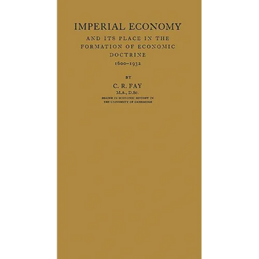 Imperial Economy and Its Place in the Formation of Economic Doctrine, 1600-1932