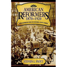 American Reformers, 1870-1920: Progressives in Word and Deed