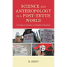 Science and Anthropology in a Post-Truth World: A Critique of Unreason and Academic Nonsense