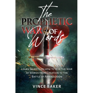 The Prophetic War of Words: Learn Secrets on How to Win the War of Words from Creation to the Battle of Armageddon