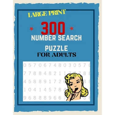 300 Number Search Puzzle For Adults: Number Search Puzzles For Seniors, Adults and Teens Large Print, Big Puzzlebook Volume 1