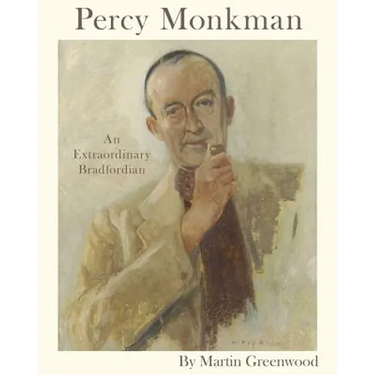 Percy Monkman: An Extraordinary Bradfordian