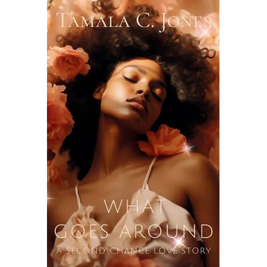 What Goes Around: A Second Chance Love Story