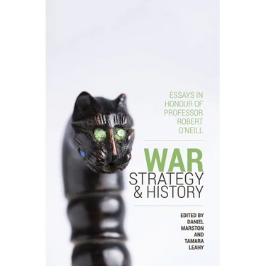 War, Strategy and History: Essays in Honour of Professor Robert O'Neill