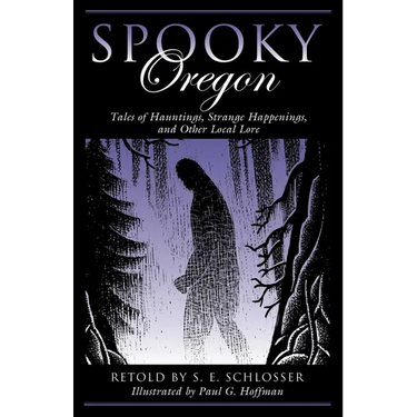 Spooky Oregon: Tales of Hauntings, Strange Happenings, and Other Local Lore