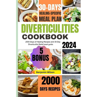 Diverticulitis: 2000 Days of healing Recipes and 30-Day Diverticulitis Relief meal guide.