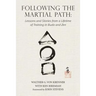 Following the Martial Path: Lessons and Stories from a Lifetime of Training in Budo and Zen